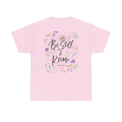 Christian Floral Tee - "Be Still & Know" Psalm 46:10 Inspirational T-Shirt