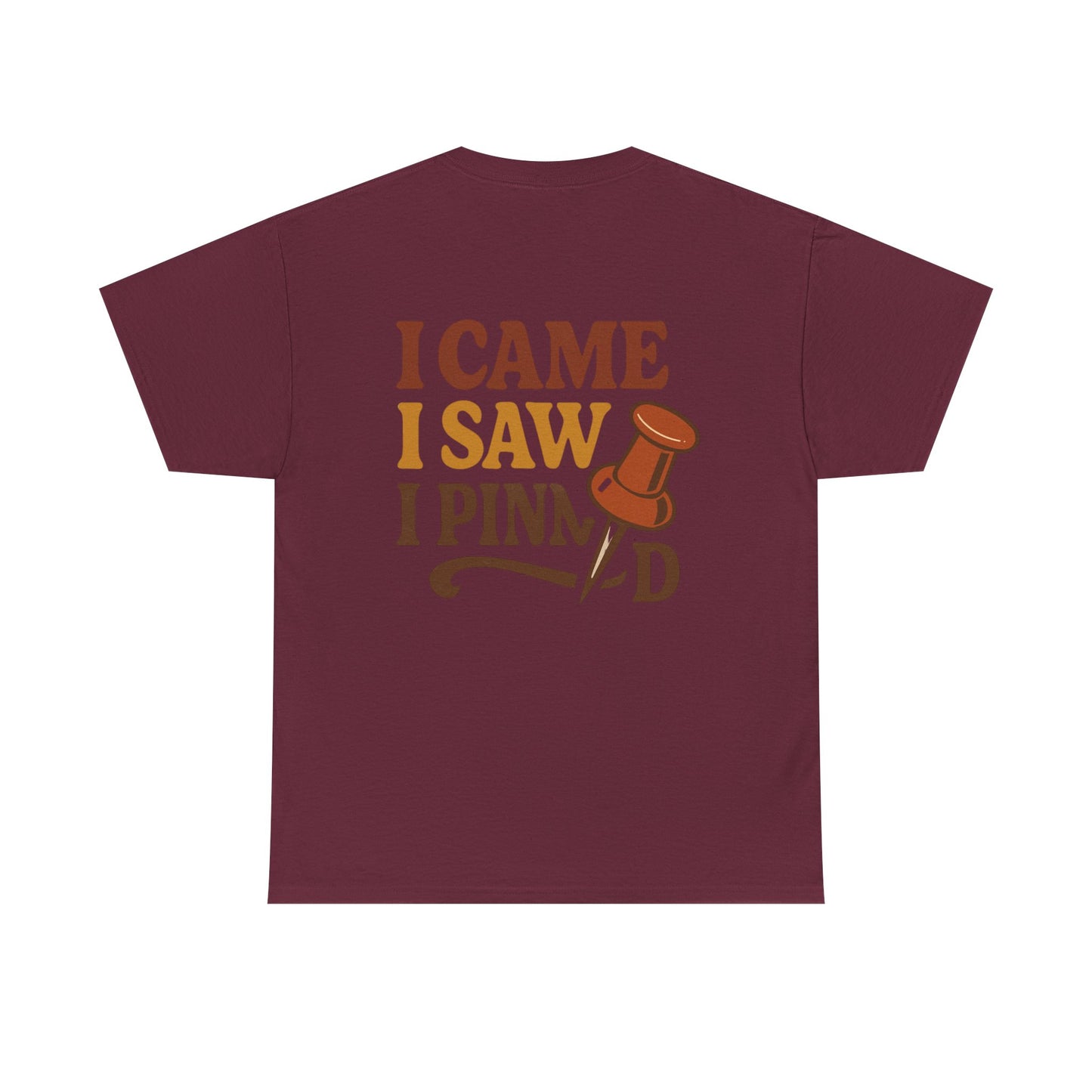 Pinning Tee – "Careful I Might Pin You Later" / "I Came I Saw I Pinned" Graphic T-Shirt for Crafters & DIY Enthusiasts