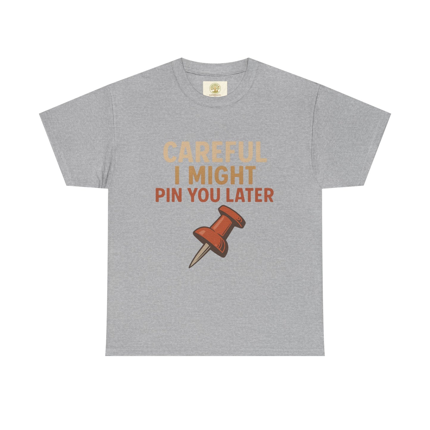 Pinning Tee – "Careful I Might Pin You Later" / "I Came I Saw I Pinned" Graphic T-Shirt for Crafters & DIY Enthusiasts