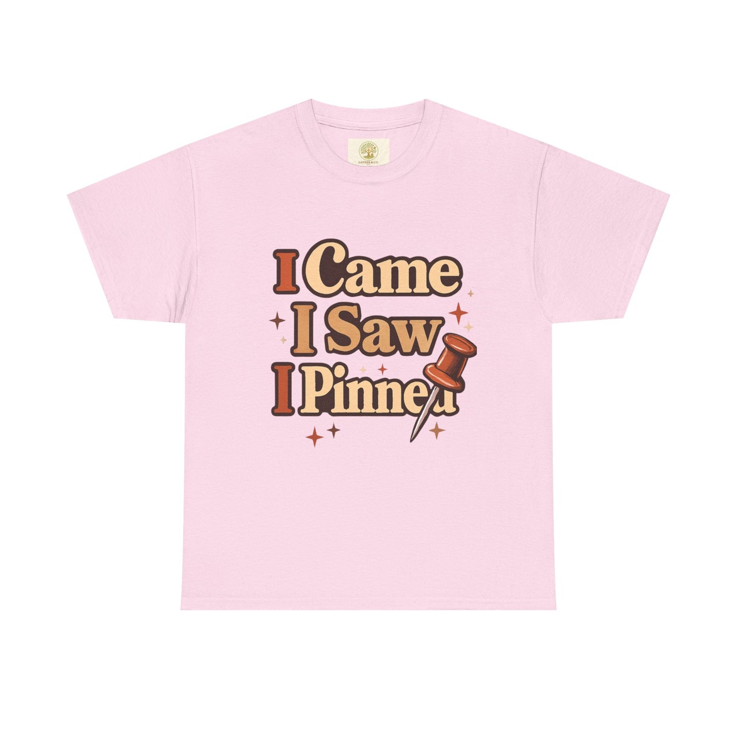 I Came I Saw I Pinned T-Shirt — Funny Pinterest & Crafting Tee (Careful I Might Pin You Later)