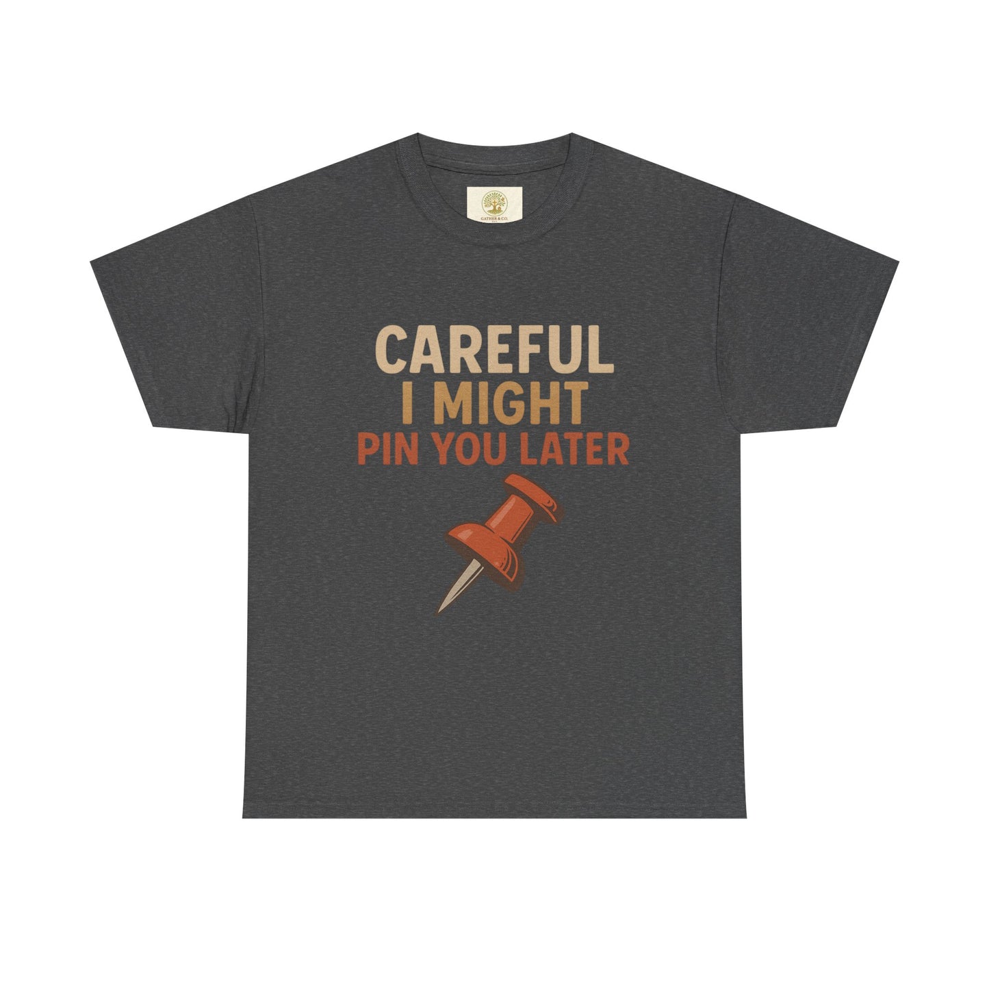 Pinning Tee – "Careful I Might Pin You Later" / "I Came I Saw I Pinned" Graphic T-Shirt for Crafters & DIY Enthusiasts