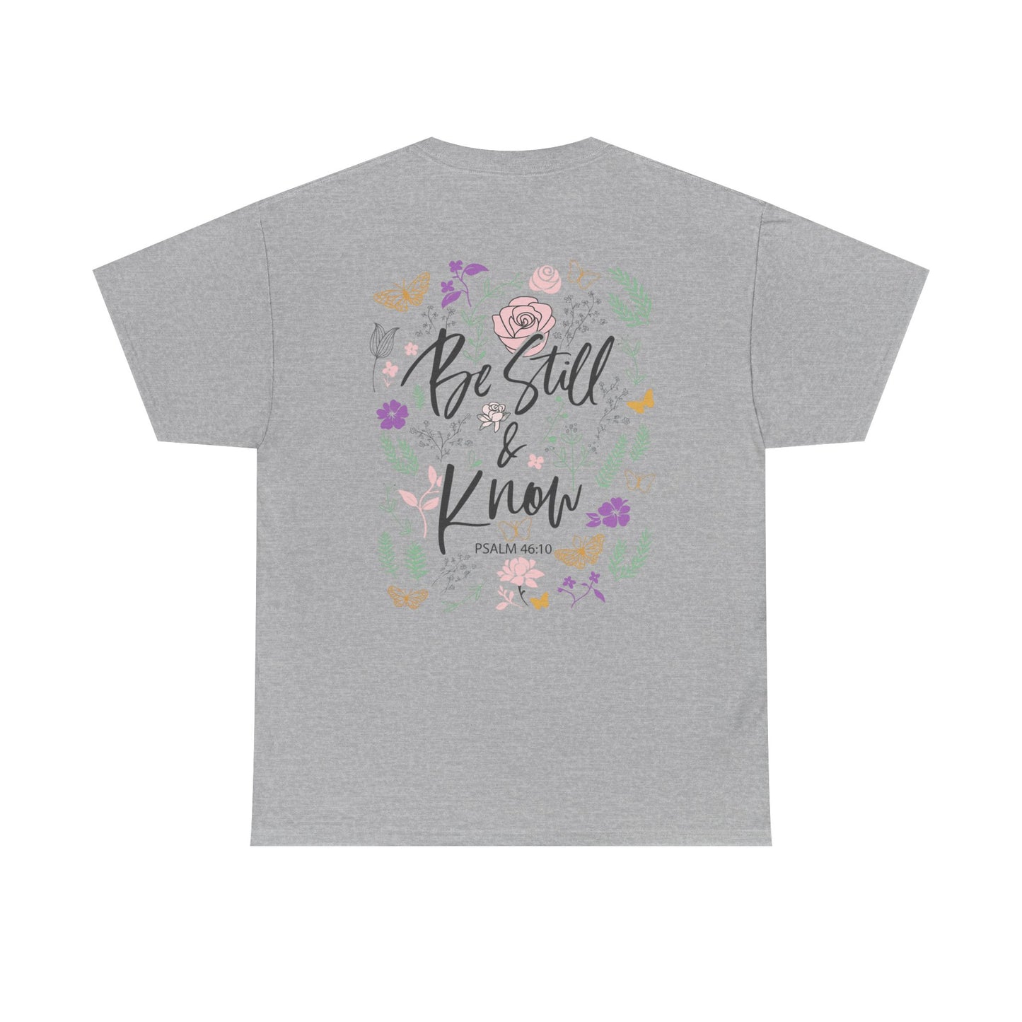 Christian Floral Tee - "Be Still & Know" Psalm 46:10 Inspirational T-Shirt