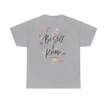 Christian Floral Tee - "Be Still & Know" Psalm 46:10 Inspirational T-Shirt