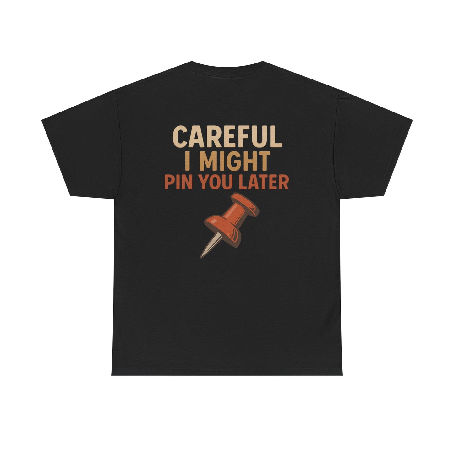 I Came I Saw I Pinned T-Shirt — Funny Pinterest & Crafting Tee (Careful I Might Pin You Later)