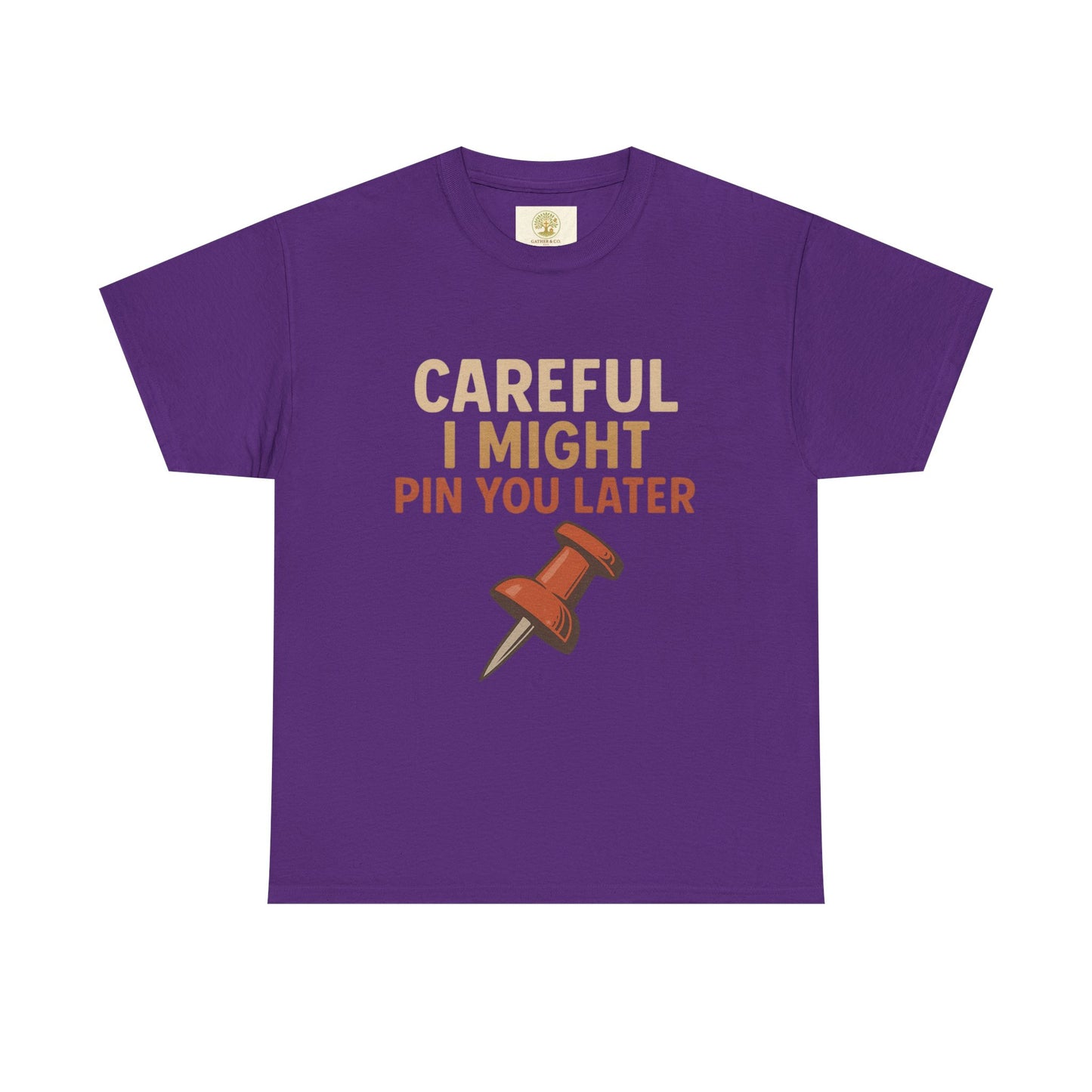 Pinning Tee – "Careful I Might Pin You Later" / "I Came I Saw I Pinned" Graphic T-Shirt for Crafters & DIY Enthusiasts