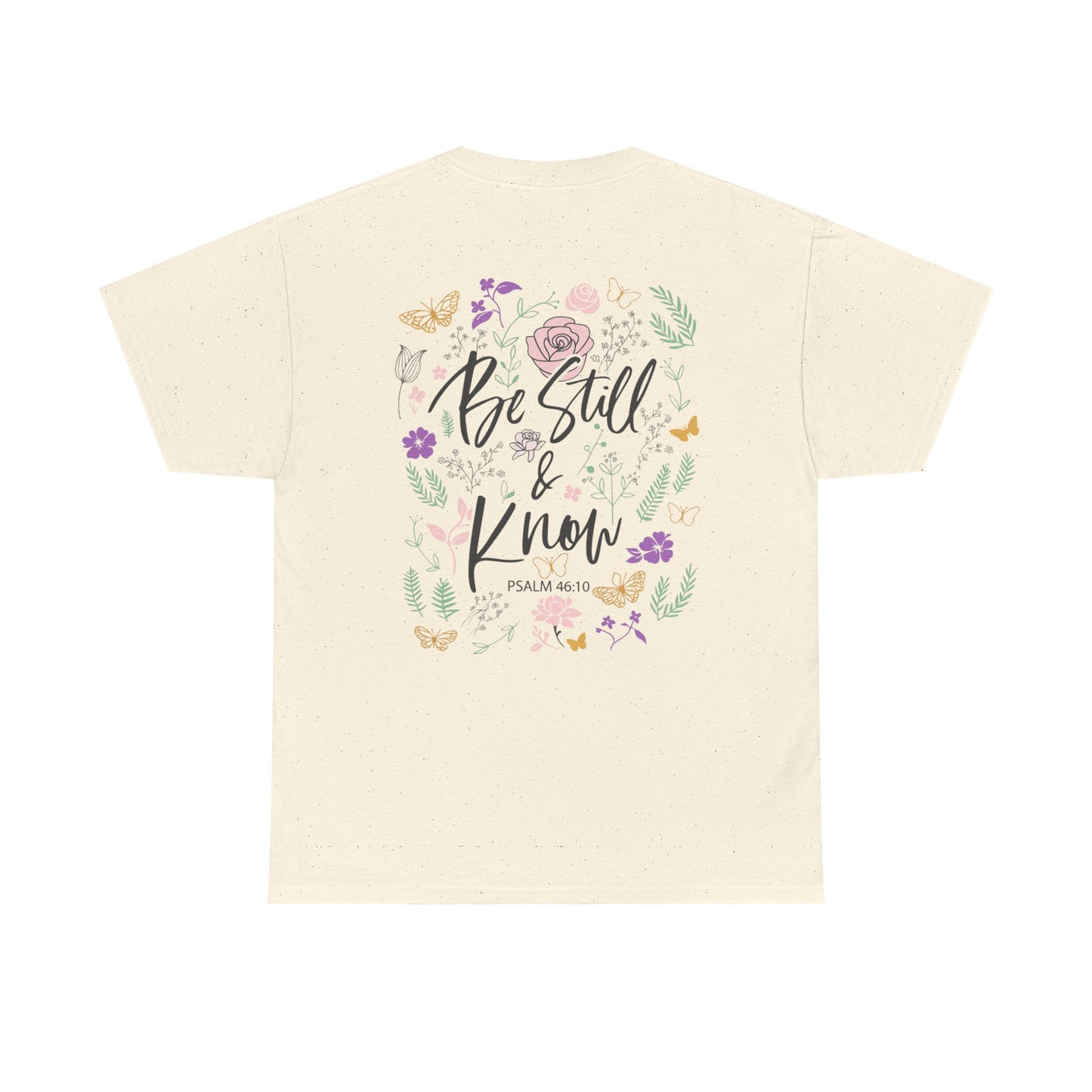 Christian Floral Tee - "Be Still & Know" Psalm 46:10 Inspirational T-Shirt