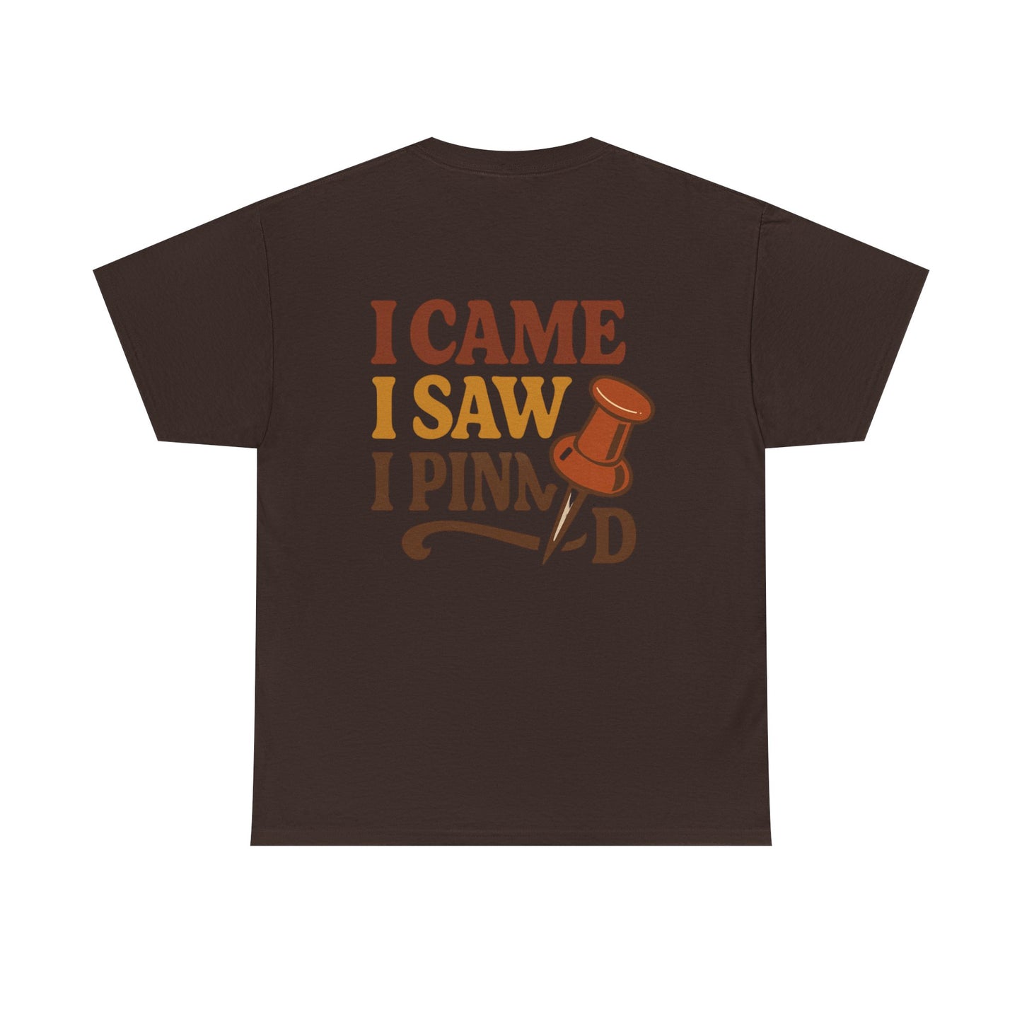 Pinning Tee – "Careful I Might Pin You Later" / "I Came I Saw I Pinned" Graphic T-Shirt for Crafters & DIY Enthusiasts