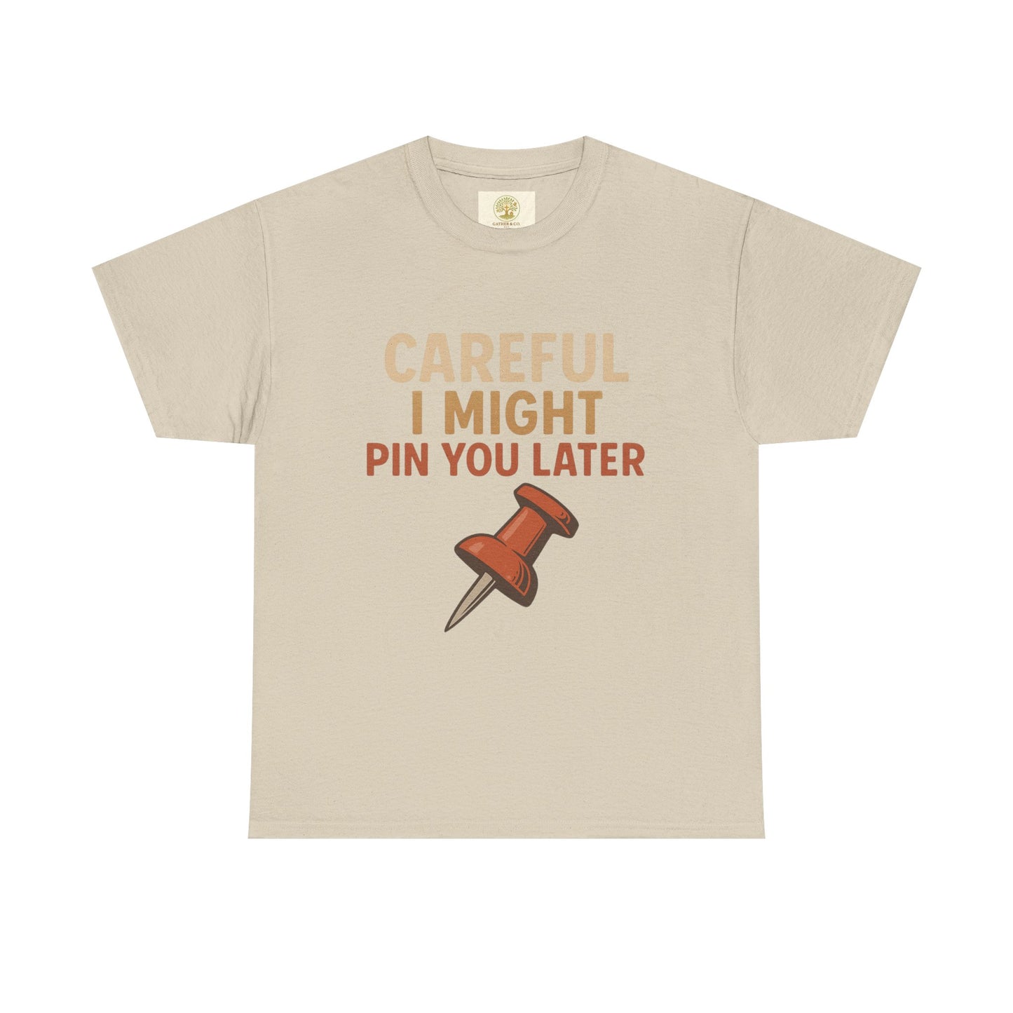 Pinning Tee – "Careful I Might Pin You Later" / "I Came I Saw I Pinned" Graphic T-Shirt for Crafters & DIY Enthusiasts
