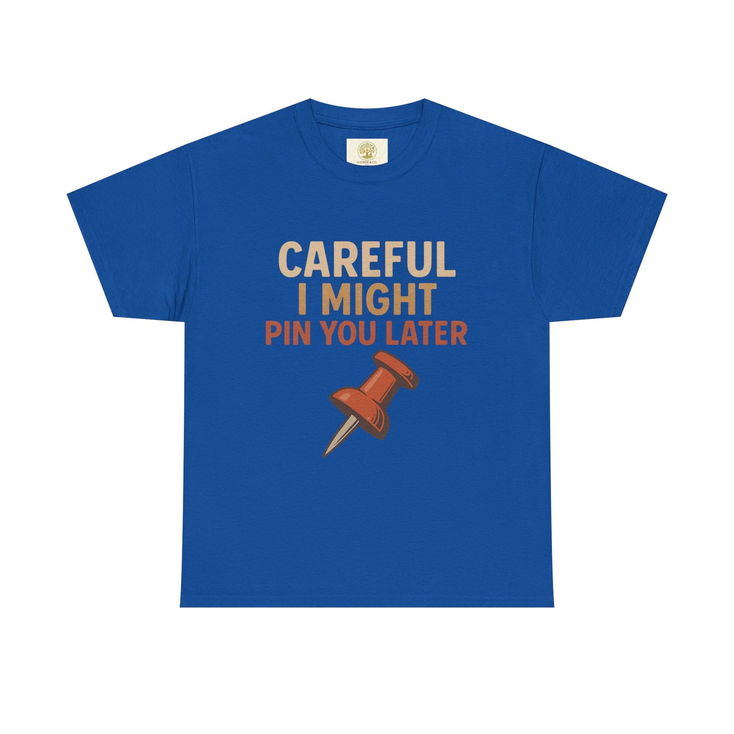 Pinning Tee – "Careful I Might Pin You Later" / "I Came I Saw I Pinned" Graphic T-Shirt for Crafters & DIY Enthusiasts