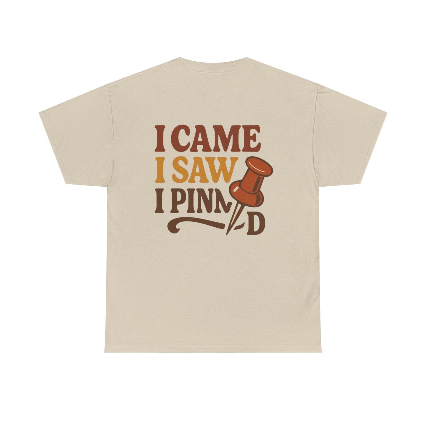 Pinning Tee – "Careful I Might Pin You Later" / "I Came I Saw I Pinned" Graphic T-Shirt for Crafters & DIY Enthusiasts