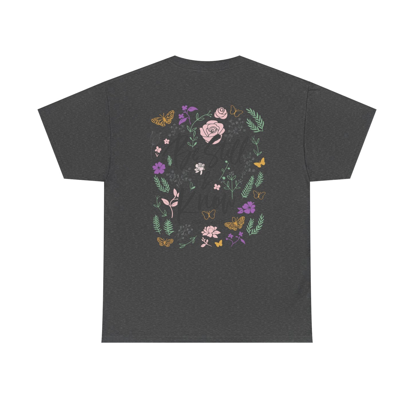 Christian Floral Tee - "Be Still & Know" Psalm 46:10 Inspirational T-Shirt