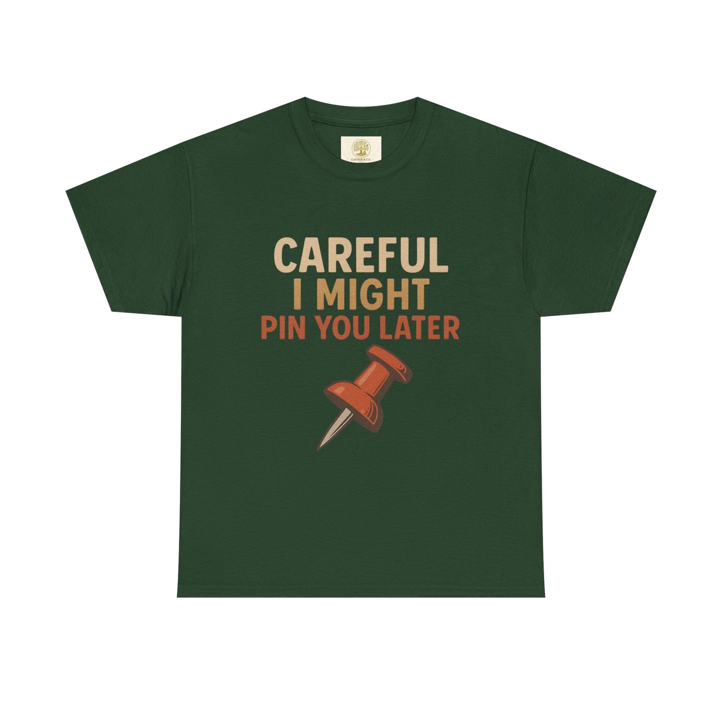 Pinning Tee – "Careful I Might Pin You Later" / "I Came I Saw I Pinned" Graphic T-Shirt for Crafters & DIY Enthusiasts