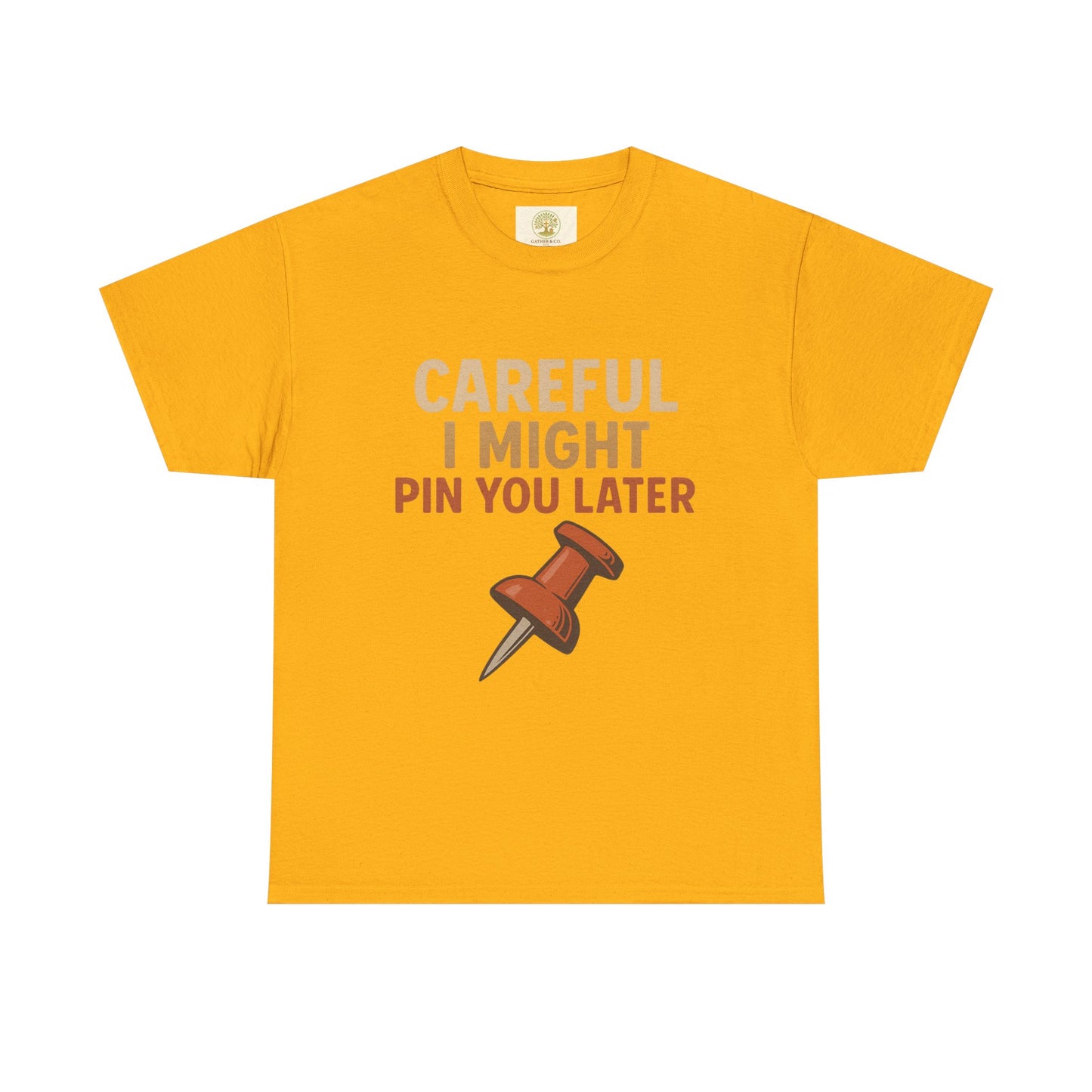 Pinning Tee – "Careful I Might Pin You Later" / "I Came I Saw I Pinned" Graphic T-Shirt for Crafters & DIY Enthusiasts