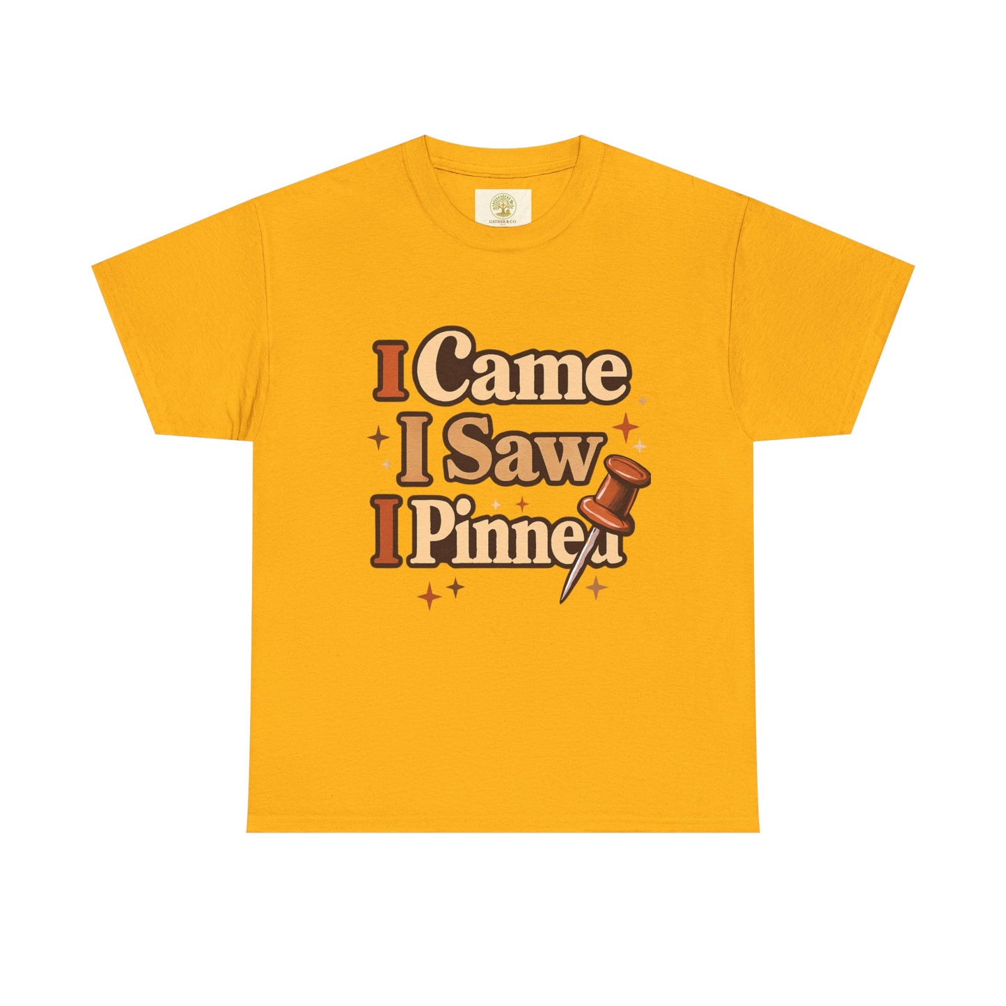 I Came I Saw I Pinned T-Shirt — Funny Pinterest & Crafting Tee (Careful I Might Pin You Later)