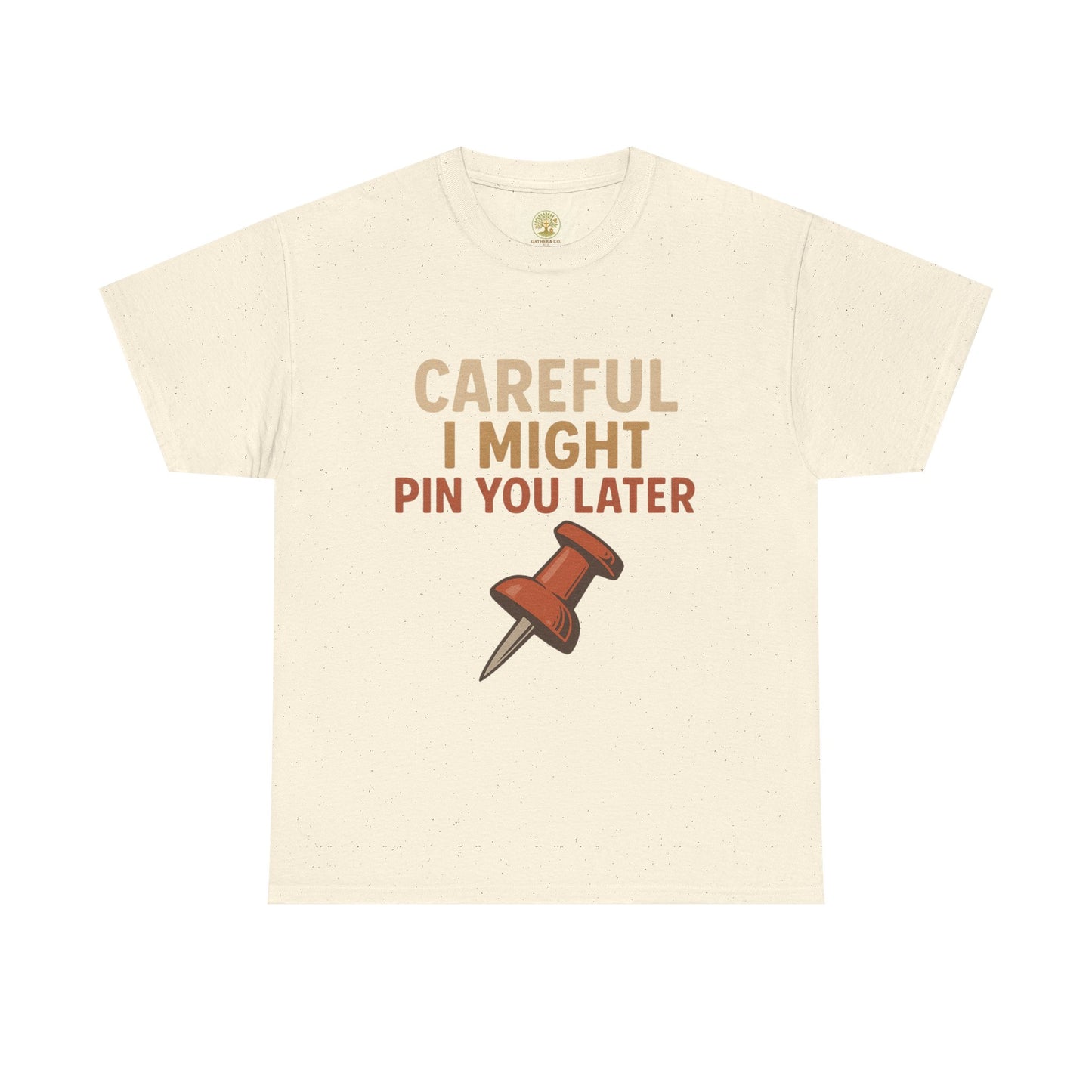 Pinning Tee – "Careful I Might Pin You Later" / "I Came I Saw I Pinned" Graphic T-Shirt for Crafters & DIY Enthusiasts