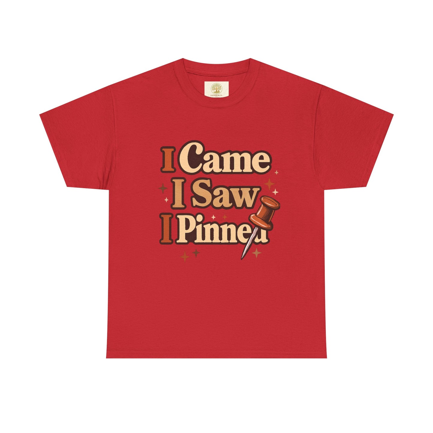 I Came I Saw I Pinned T-Shirt — Funny Pinterest & Crafting Tee (Careful I Might Pin You Later)