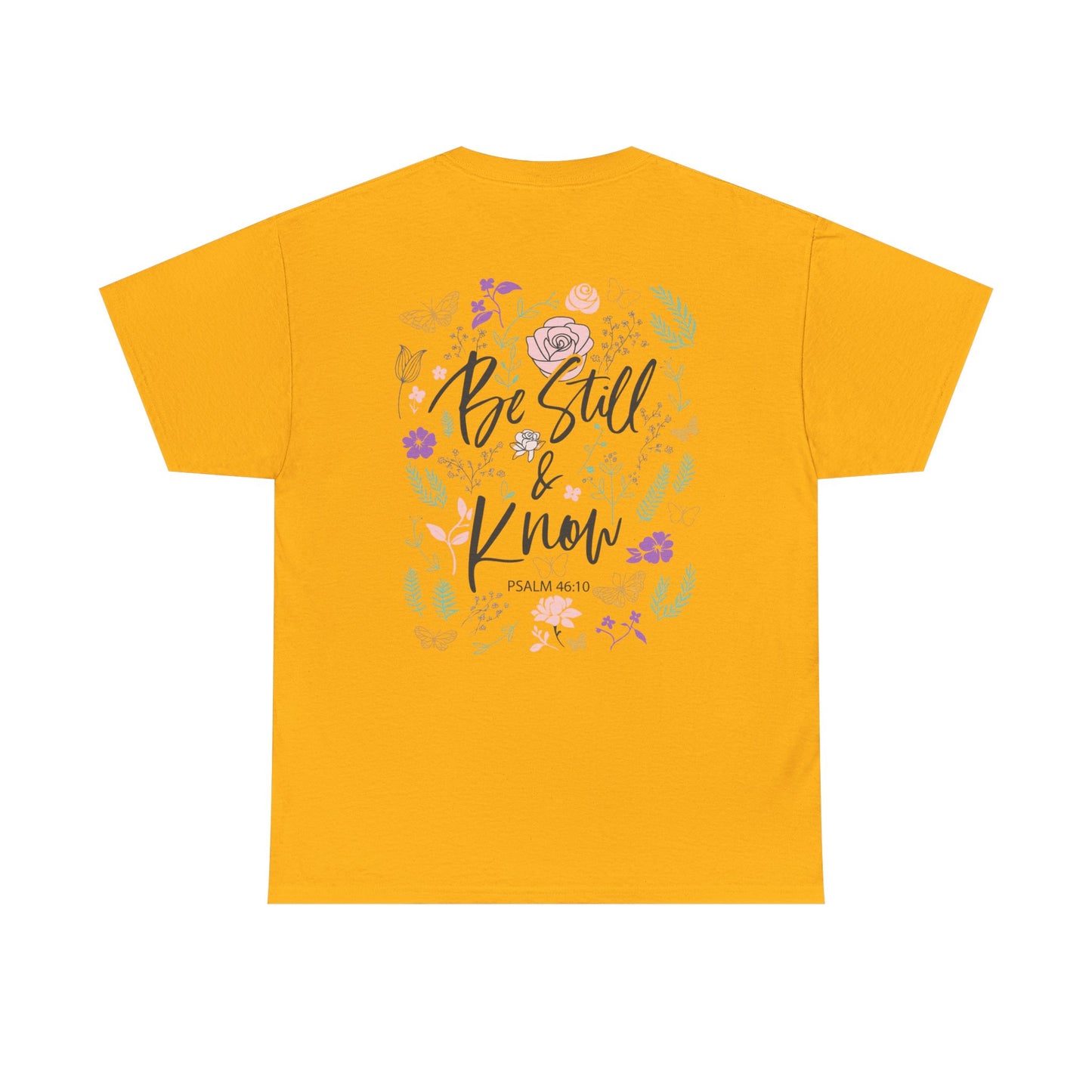 Christian Floral Tee - "Be Still & Know" Psalm 46:10 Inspirational T-Shirt