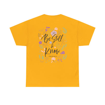 Christian Floral Tee - "Be Still & Know" Psalm 46:10 Inspirational T-Shirt