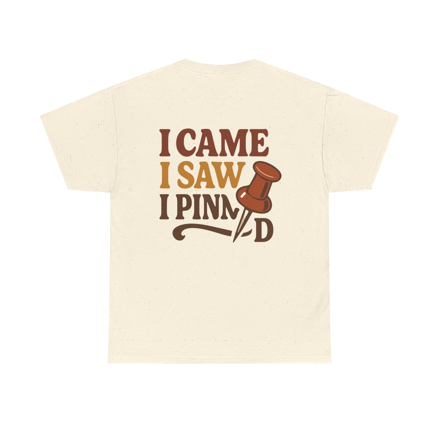 Pinning Tee – "Careful I Might Pin You Later" / "I Came I Saw I Pinned" Graphic T-Shirt for Crafters & DIY Enthusiasts