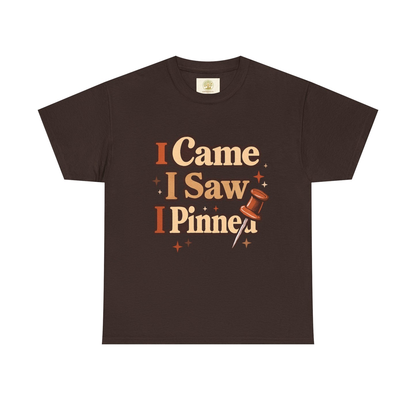 I Came I Saw I Pinned T-Shirt — Funny Pinterest & Crafting Tee (Careful I Might Pin You Later)