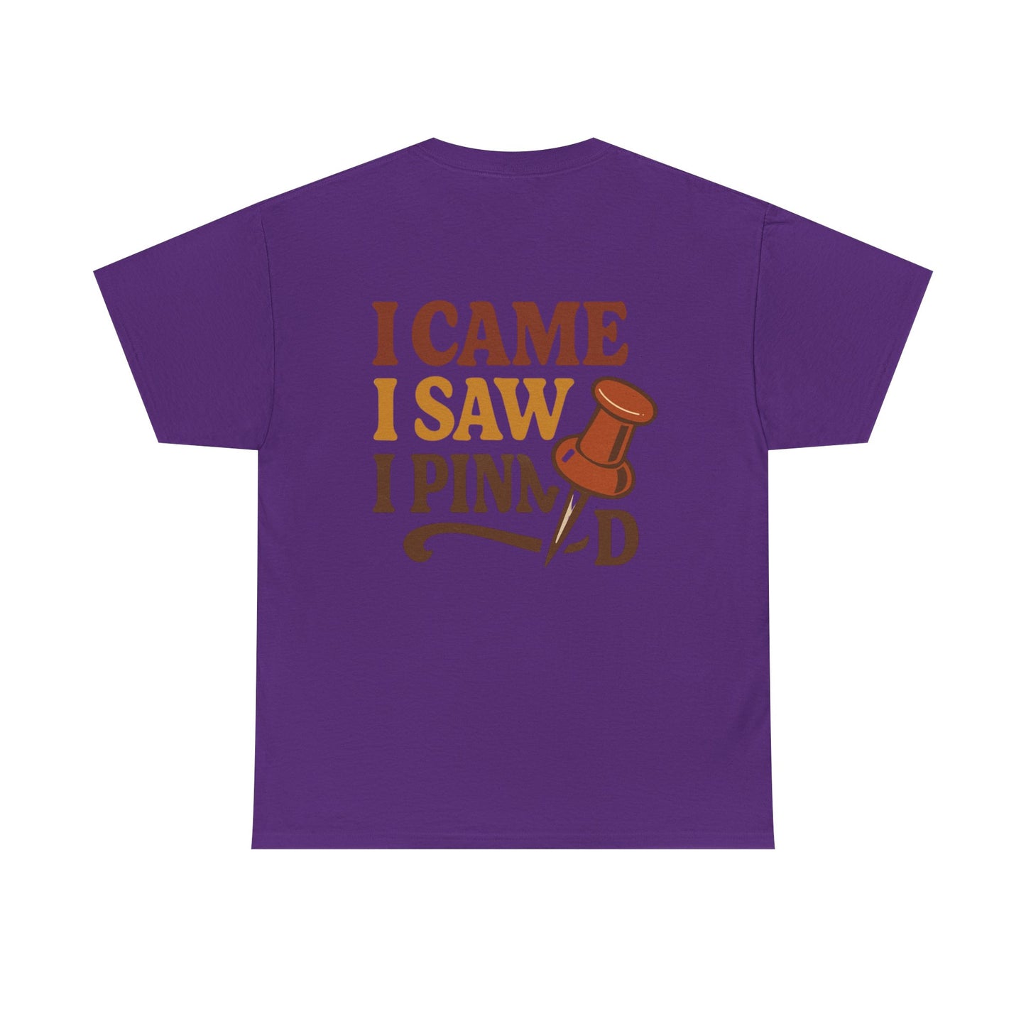 Pinning Tee – "Careful I Might Pin You Later" / "I Came I Saw I Pinned" Graphic T-Shirt for Crafters & DIY Enthusiasts