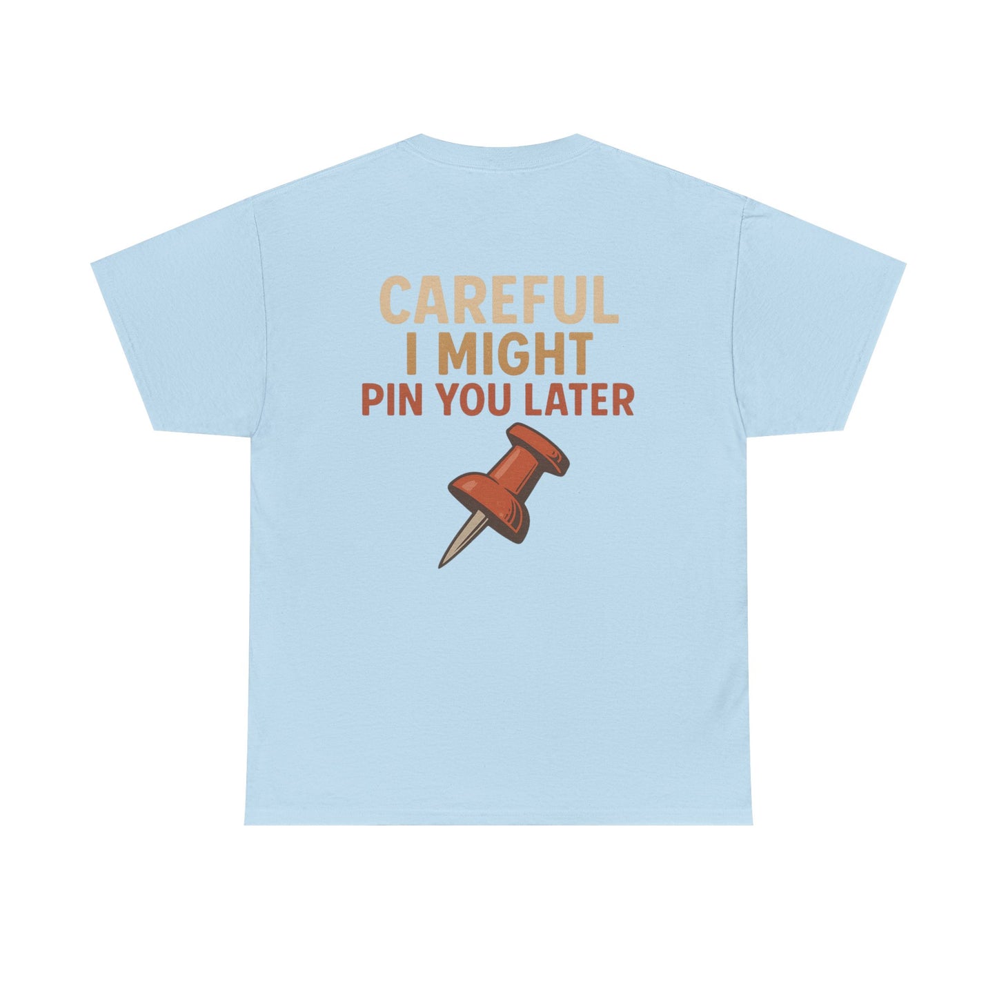 I Came I Saw I Pinned T-Shirt — Funny Pinterest & Crafting Tee (Careful I Might Pin You Later)