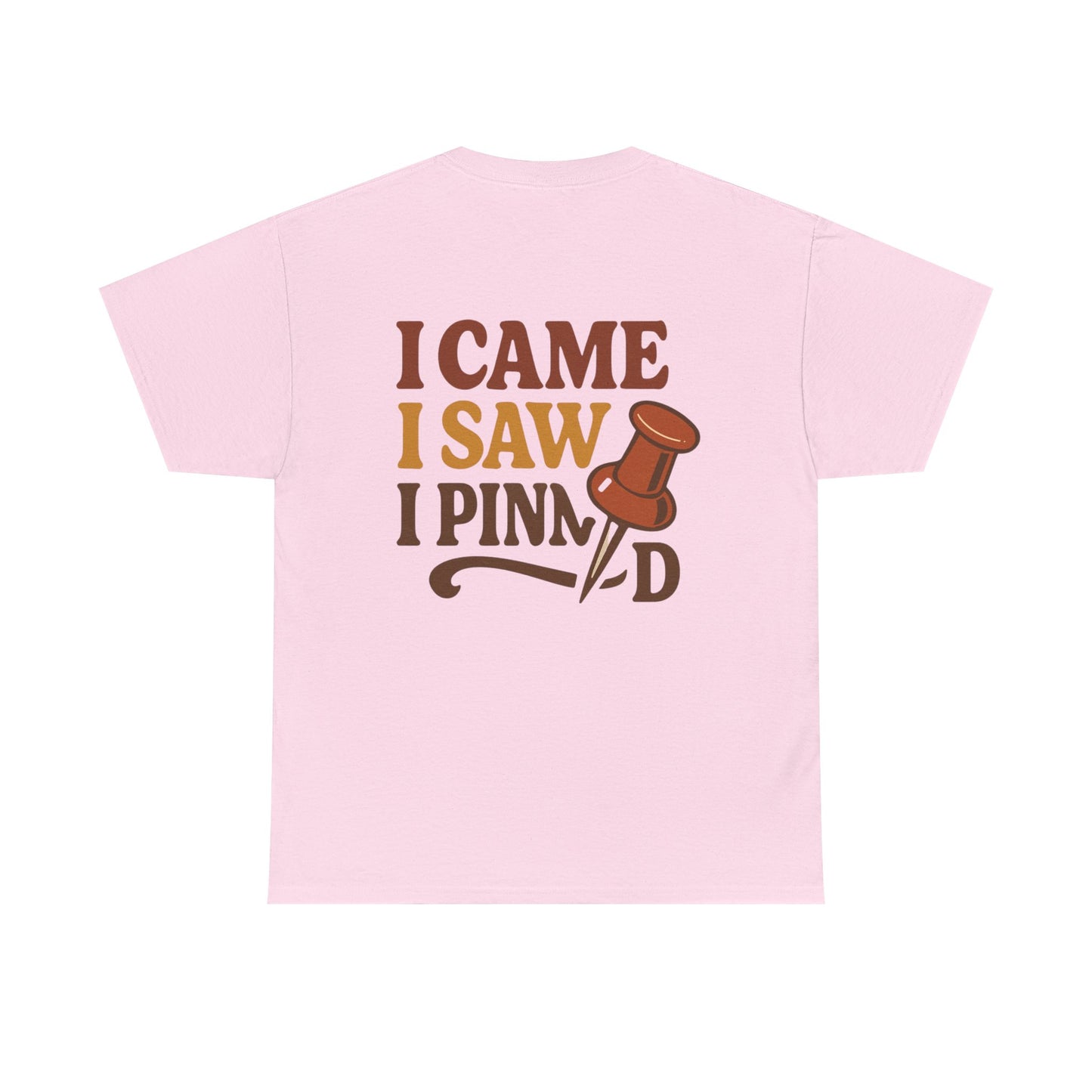 Pinning Tee – "Careful I Might Pin You Later" / "I Came I Saw I Pinned" Graphic T-Shirt for Crafters & DIY Enthusiasts