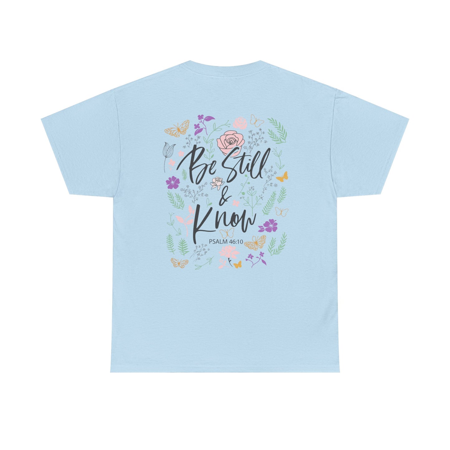 Christian Floral Tee - "Be Still & Know" Psalm 46:10 Inspirational T-Shirt