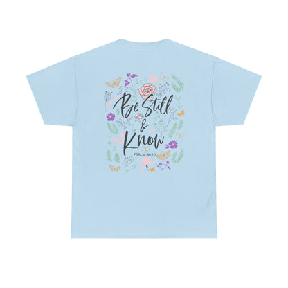 Christian Floral Tee - "Be Still & Know" Psalm 46:10 Inspirational T-Shirt