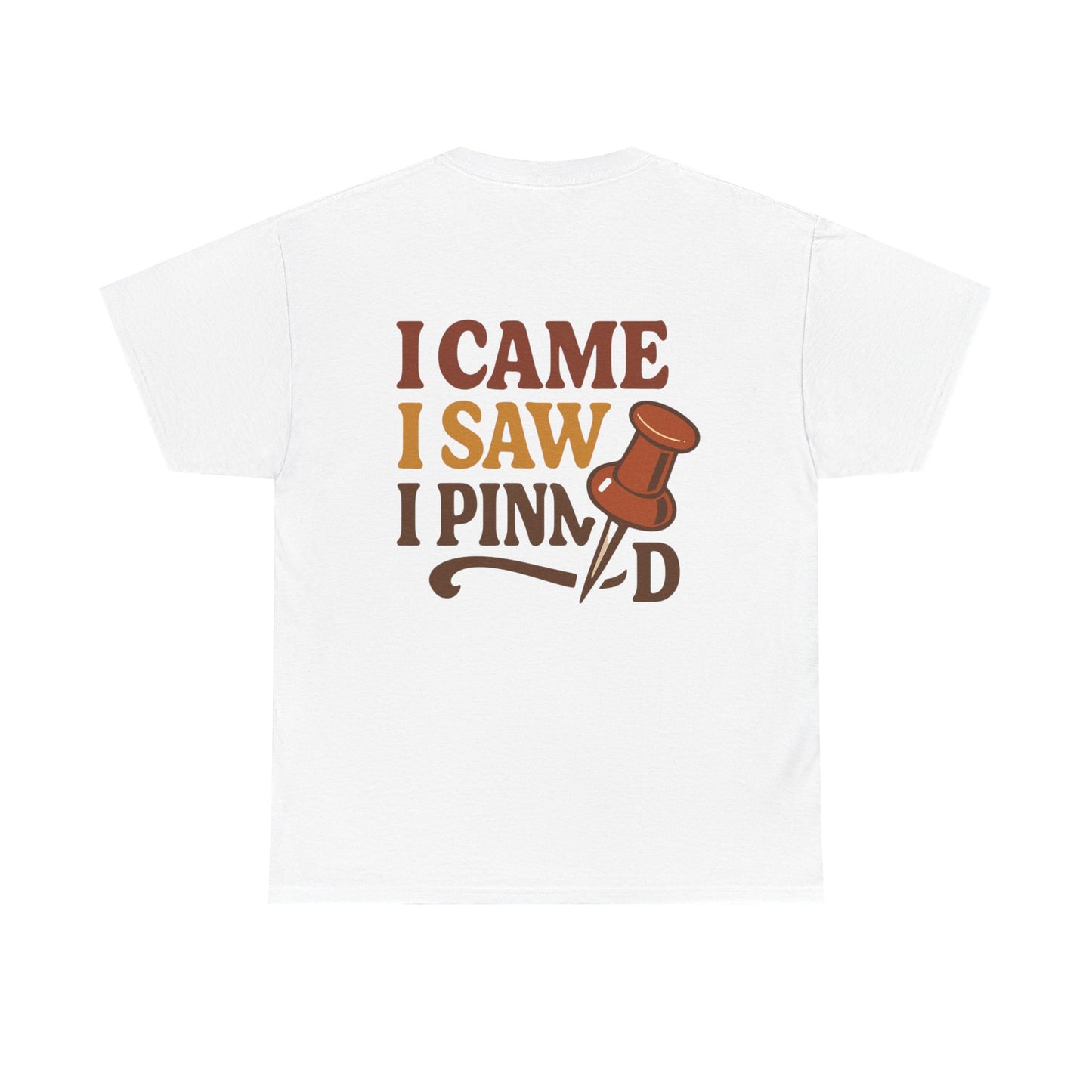Pinning Tee – "Careful I Might Pin You Later" / "I Came I Saw I Pinned" Graphic T-Shirt for Crafters & DIY Enthusiasts