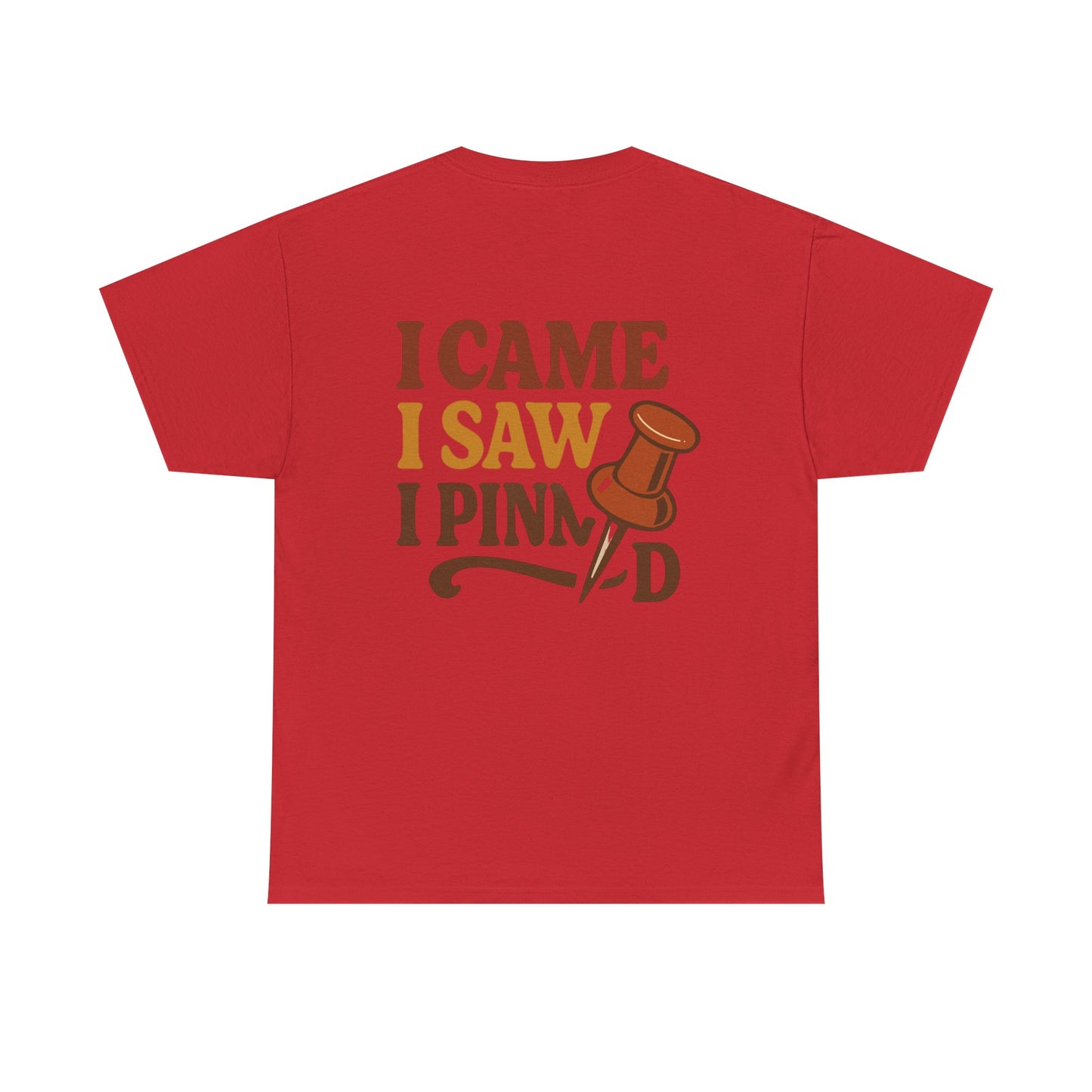 Pinning Tee – "Careful I Might Pin You Later" / "I Came I Saw I Pinned" Graphic T-Shirt for Crafters & DIY Enthusiasts