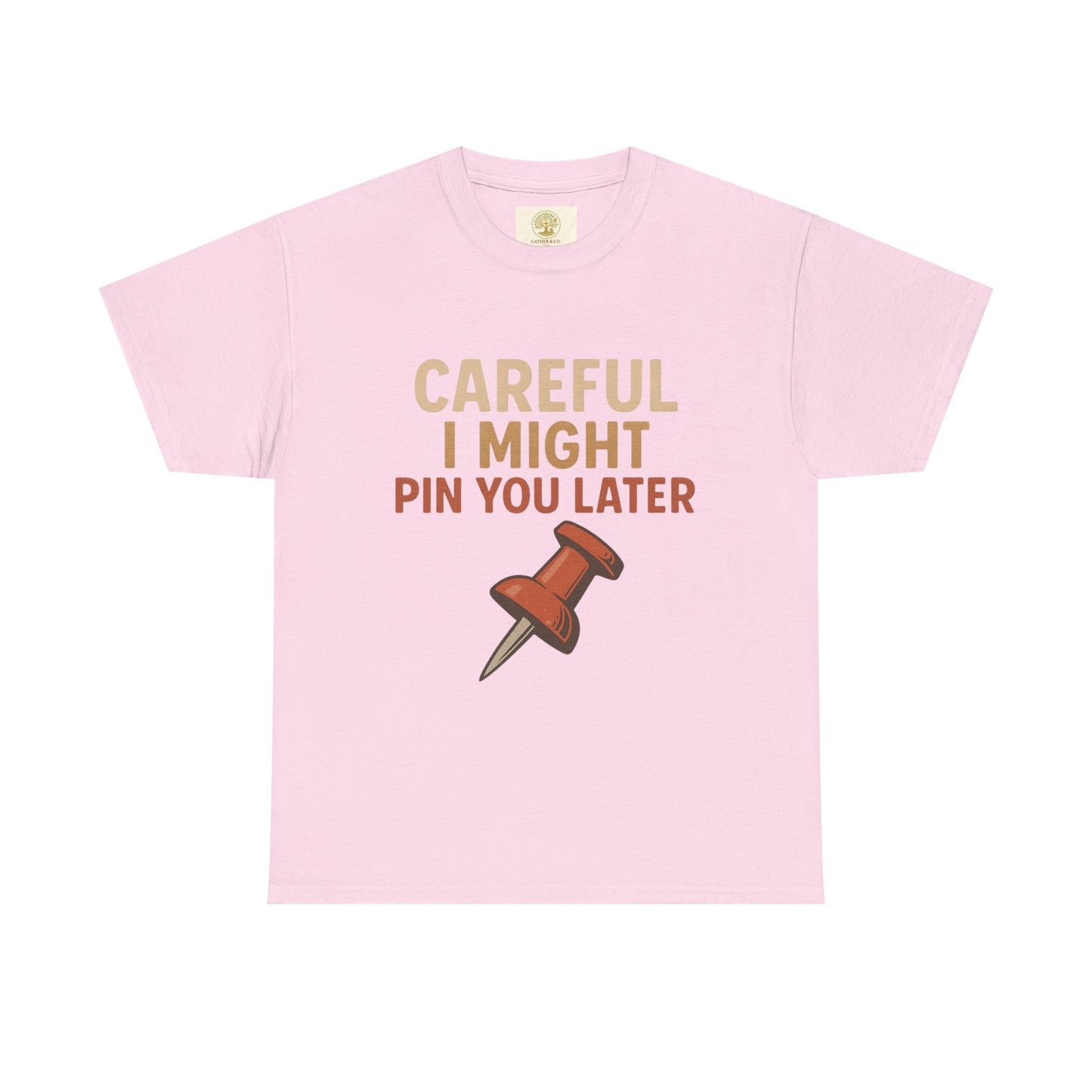 Pinning Tee – "Careful I Might Pin You Later" / "I Came I Saw I Pinned" Graphic T-Shirt for Crafters & DIY Enthusiasts