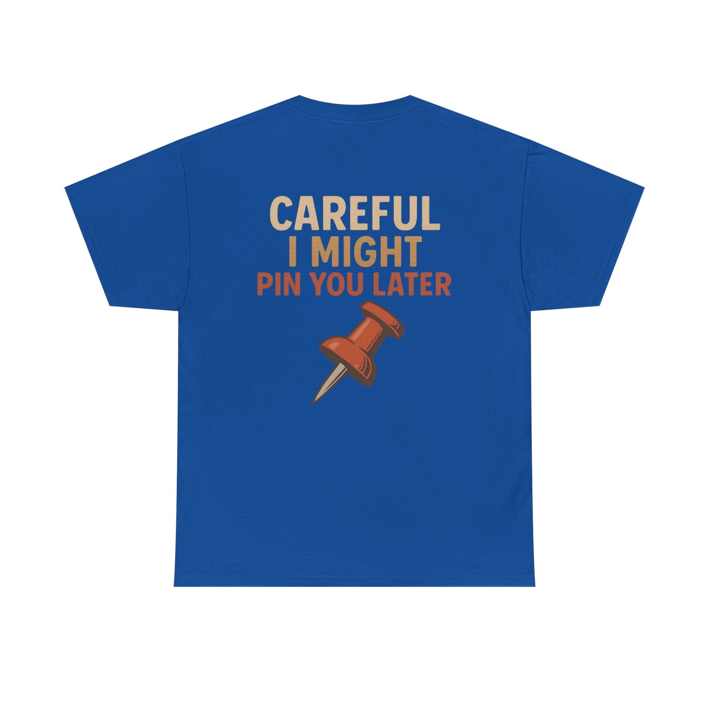 I Came I Saw I Pinned T-Shirt — Funny Pinterest & Crafting Tee (Careful I Might Pin You Later)