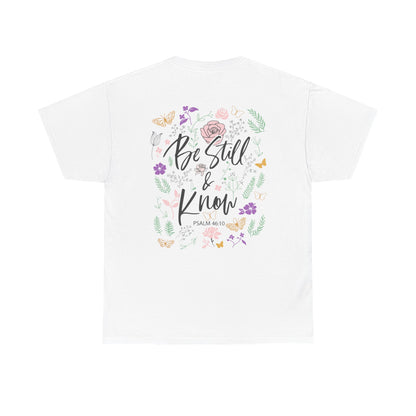 Christian Floral Tee - "Be Still & Know" Psalm 46:10 Inspirational T-Shirt