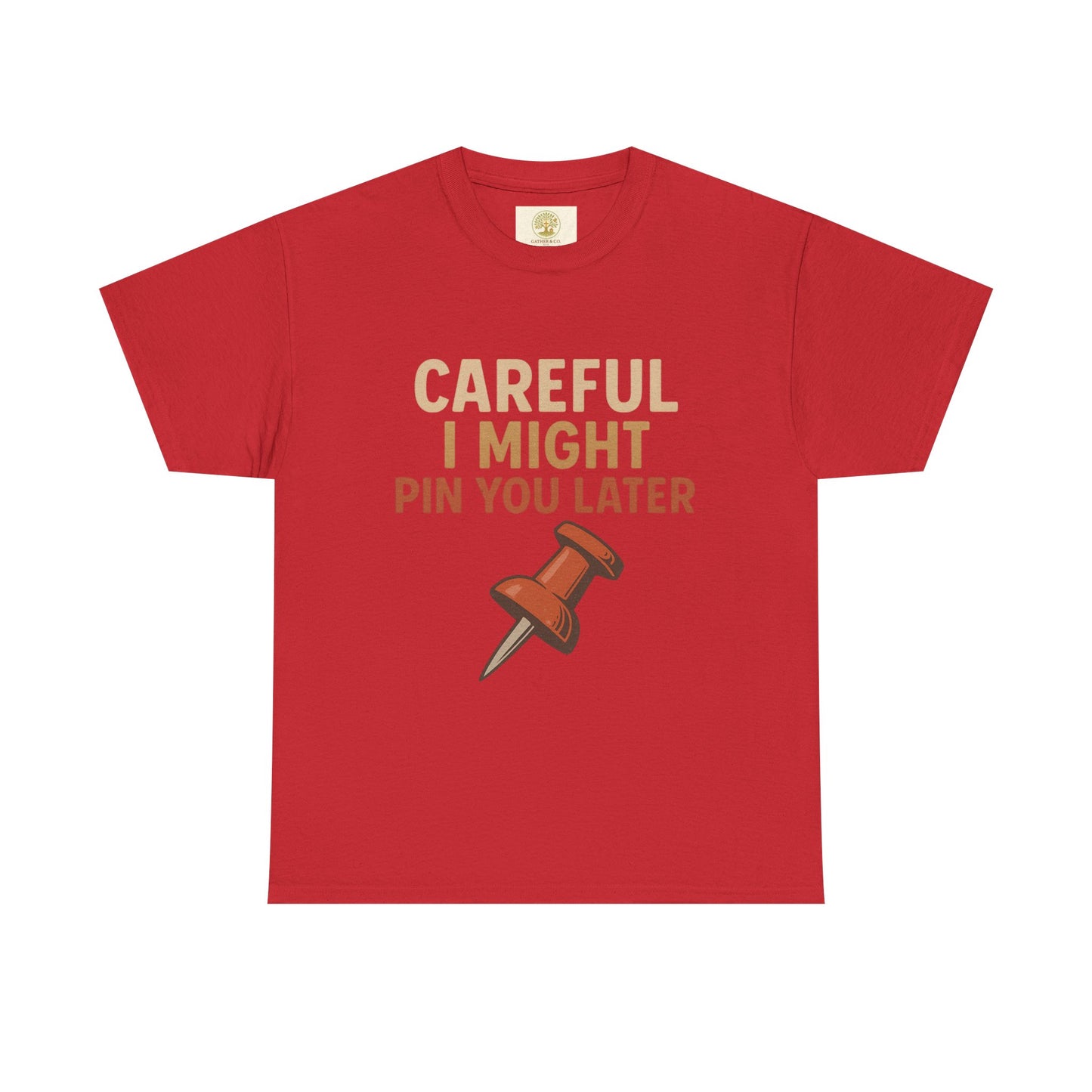 Pinning Tee – "Careful I Might Pin You Later" / "I Came I Saw I Pinned" Graphic T-Shirt for Crafters & DIY Enthusiasts