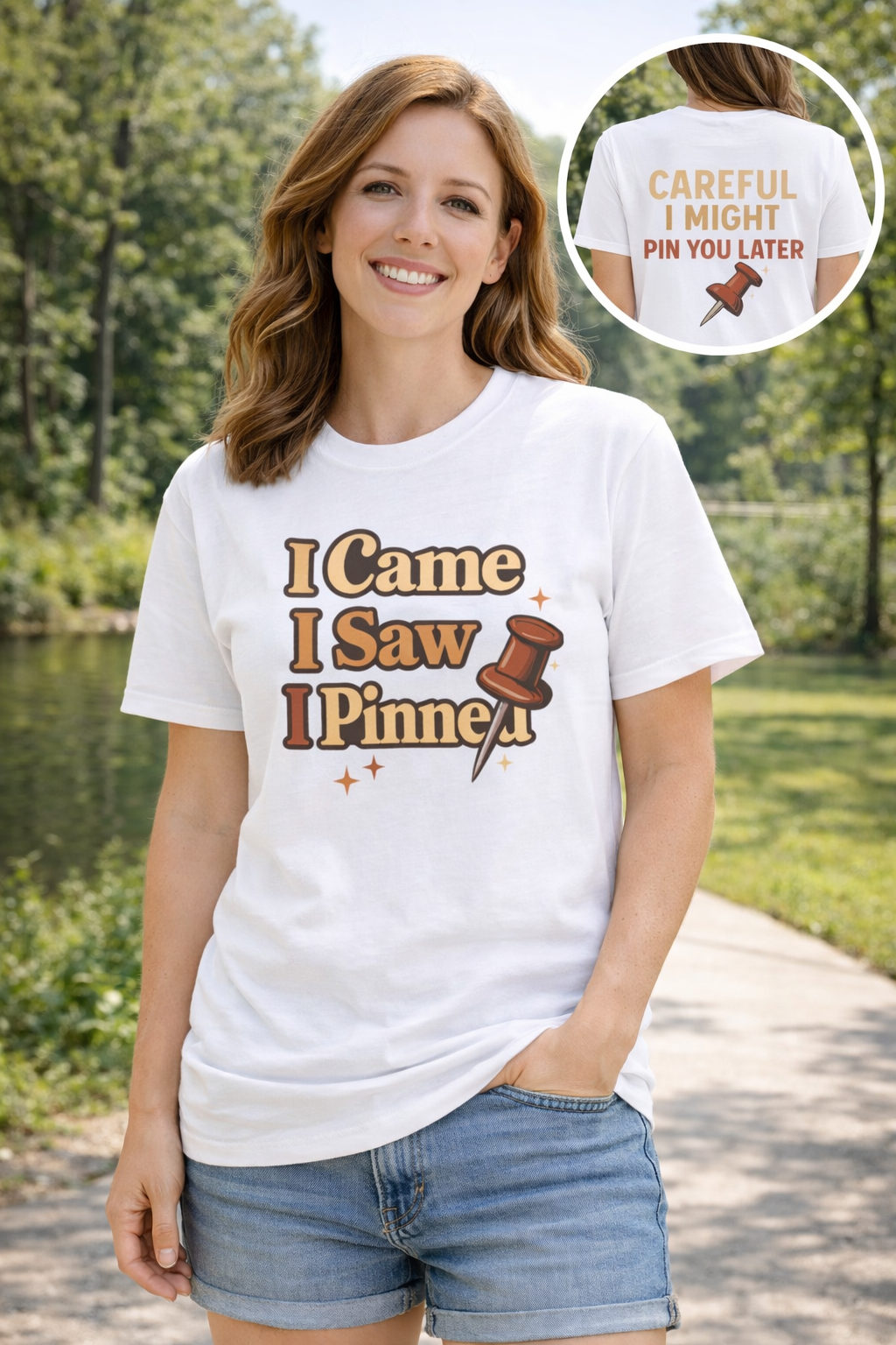 I Came I Saw I Pinned T-Shirt — Funny Pinterest & Crafting Tee (Careful I Might Pin You Later)