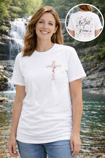 Christian Floral Tee - "Be Still & Know" Psalm 46:10 Inspirational T-Shirt