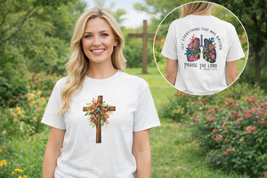 Let Everything That Has Breath Praise the Lord – Christian Floral Cross T-Shirt (Psalm 150:6)
