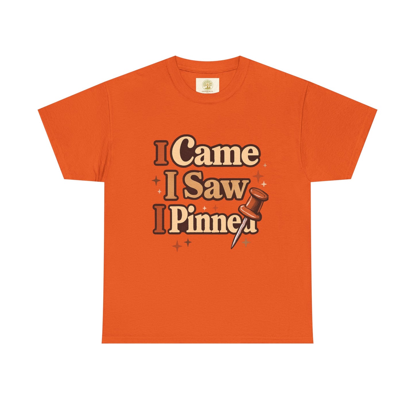 I Came I Saw I Pinned T-Shirt — Funny Pinterest & Crafting Tee (Careful I Might Pin You Later)