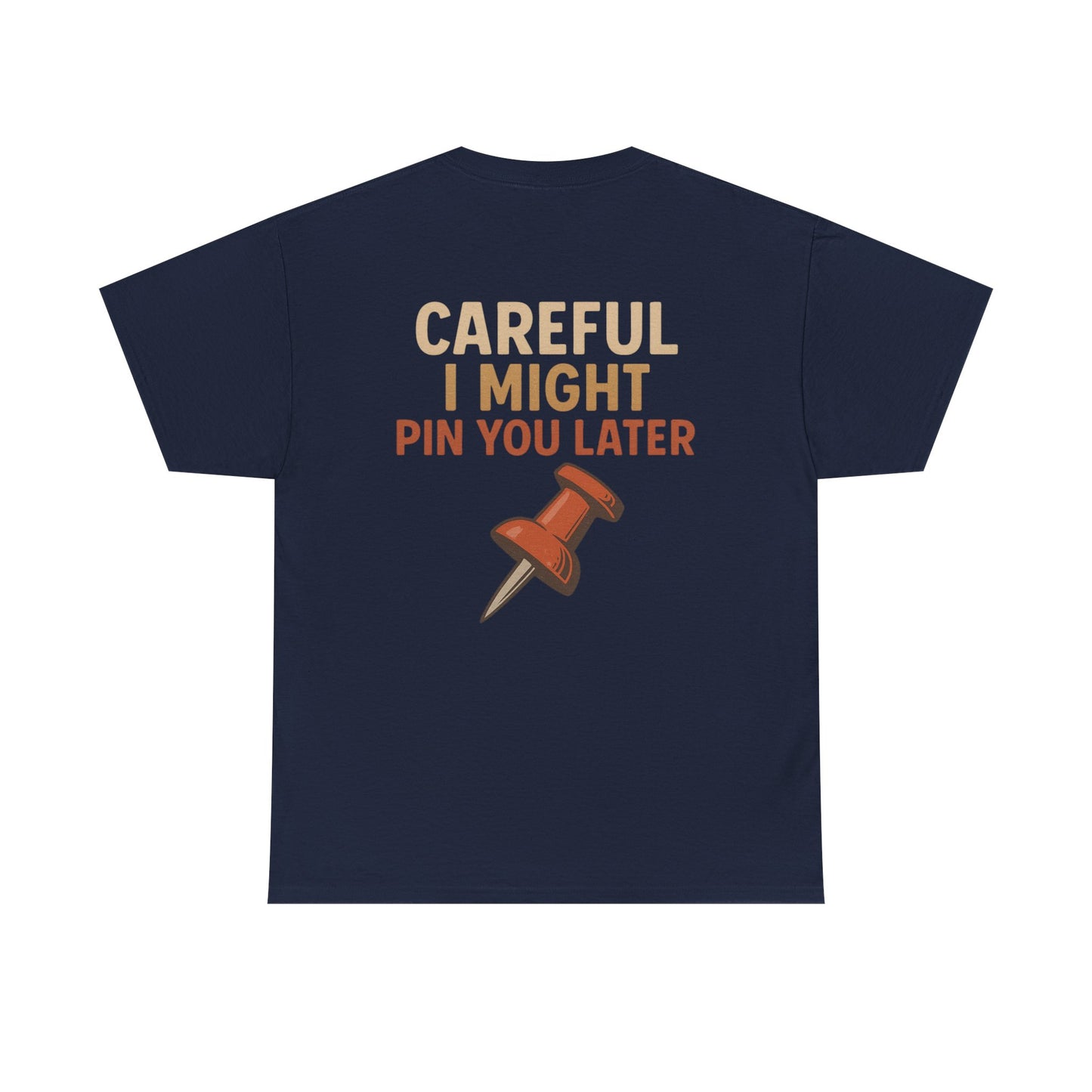 I Came I Saw I Pinned T-Shirt — Funny Pinterest & Crafting Tee (Careful I Might Pin You Later)