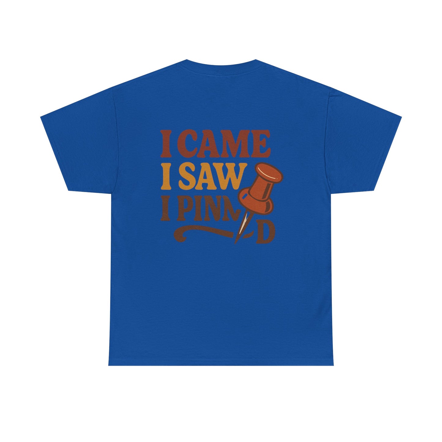 Pinning Tee – "Careful I Might Pin You Later" / "I Came I Saw I Pinned" Graphic T-Shirt for Crafters & DIY Enthusiasts