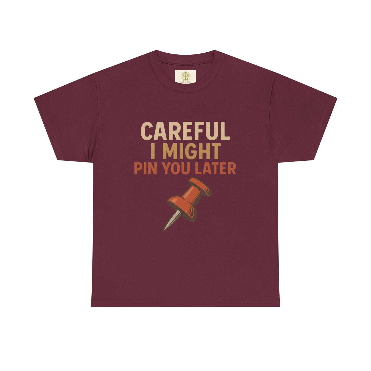 Pinning Tee – "Careful I Might Pin You Later" / "I Came I Saw I Pinned" Graphic T-Shirt for Crafters & DIY Enthusiasts