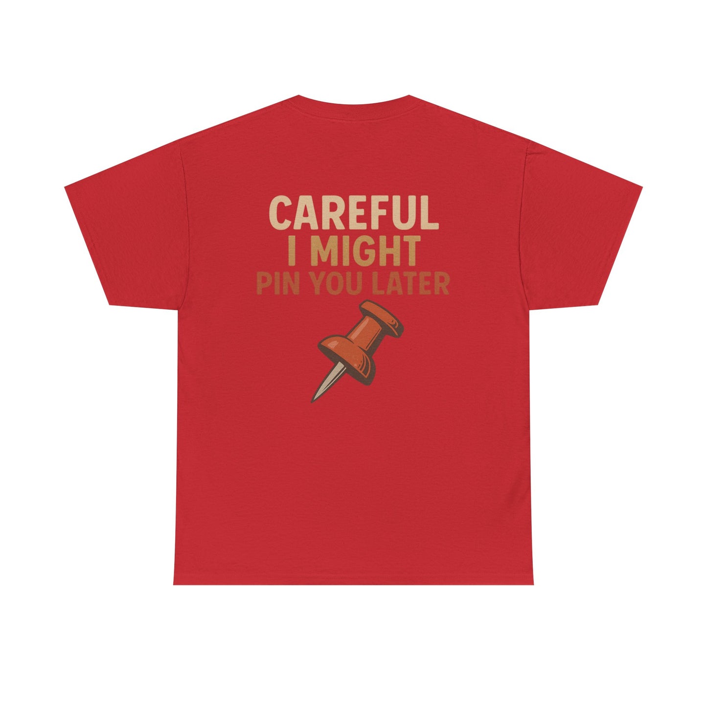I Came I Saw I Pinned T-Shirt — Funny Pinterest & Crafting Tee (Careful I Might Pin You Later)