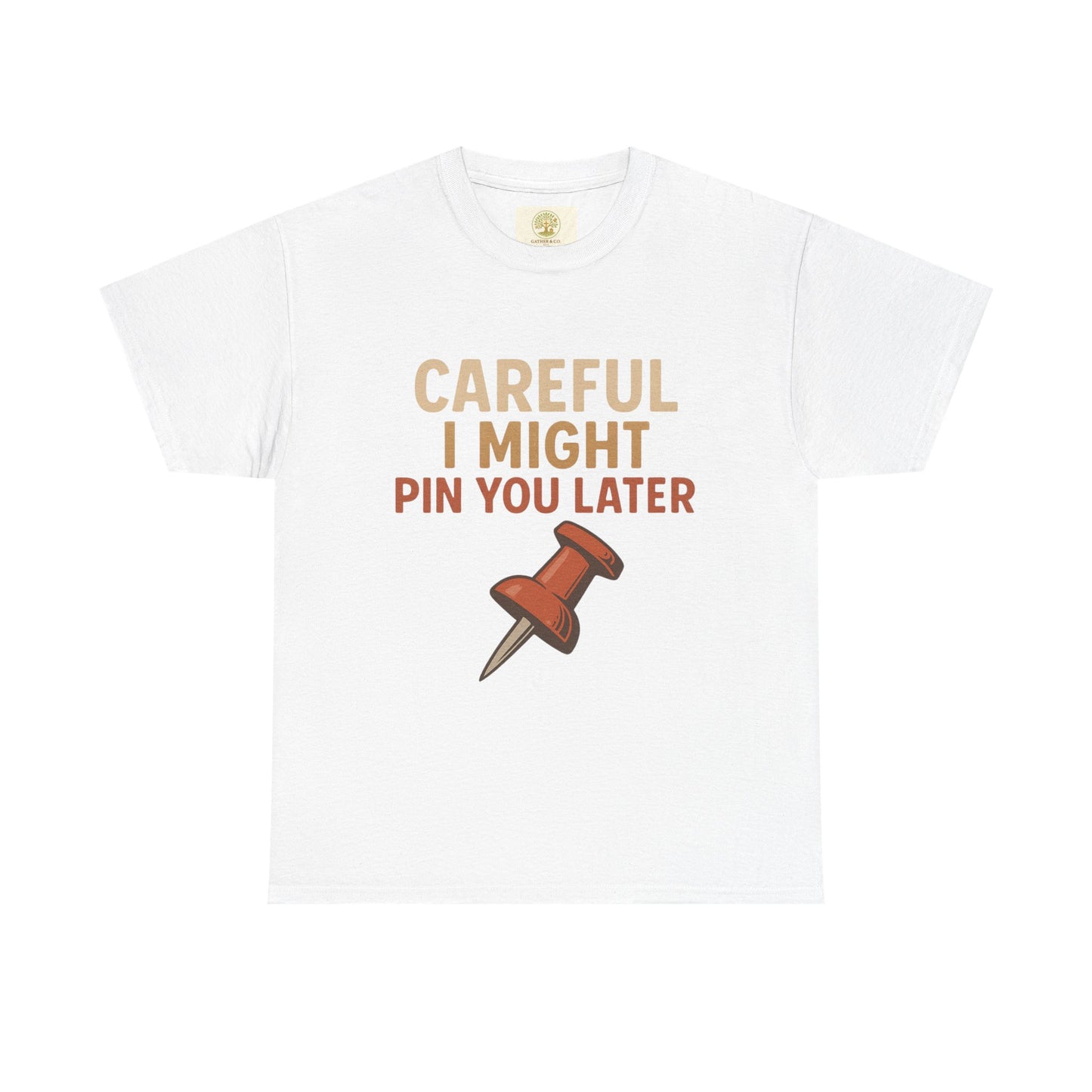 Pinning Tee – "Careful I Might Pin You Later" / "I Came I Saw I Pinned" Graphic T-Shirt for Crafters & DIY Enthusiasts