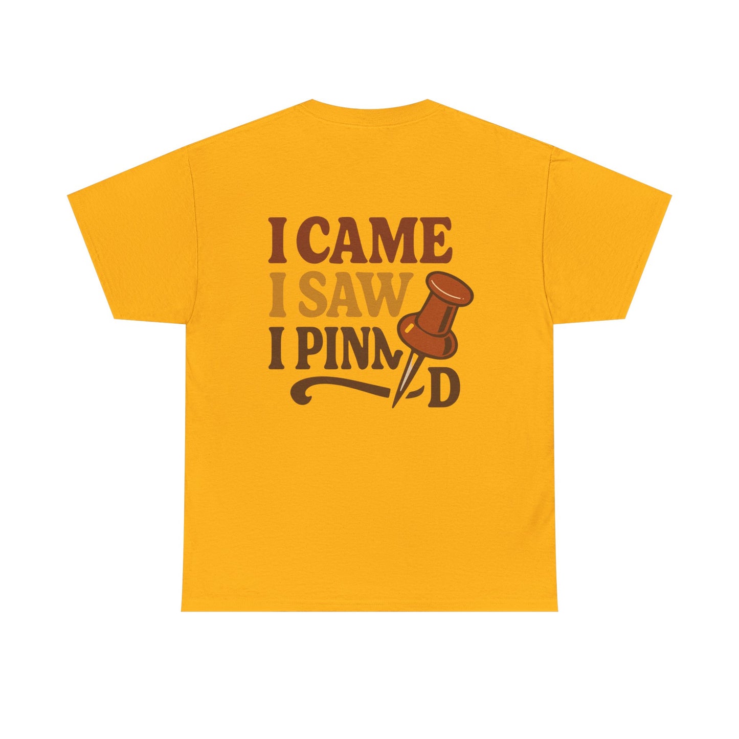 Pinning Tee – "Careful I Might Pin You Later" / "I Came I Saw I Pinned" Graphic T-Shirt for Crafters & DIY Enthusiasts