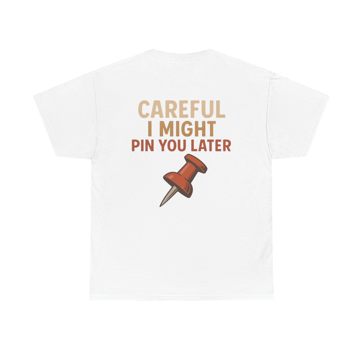 I Came I Saw I Pinned T-Shirt — Funny Pinterest & Crafting Tee (Careful I Might Pin You Later)