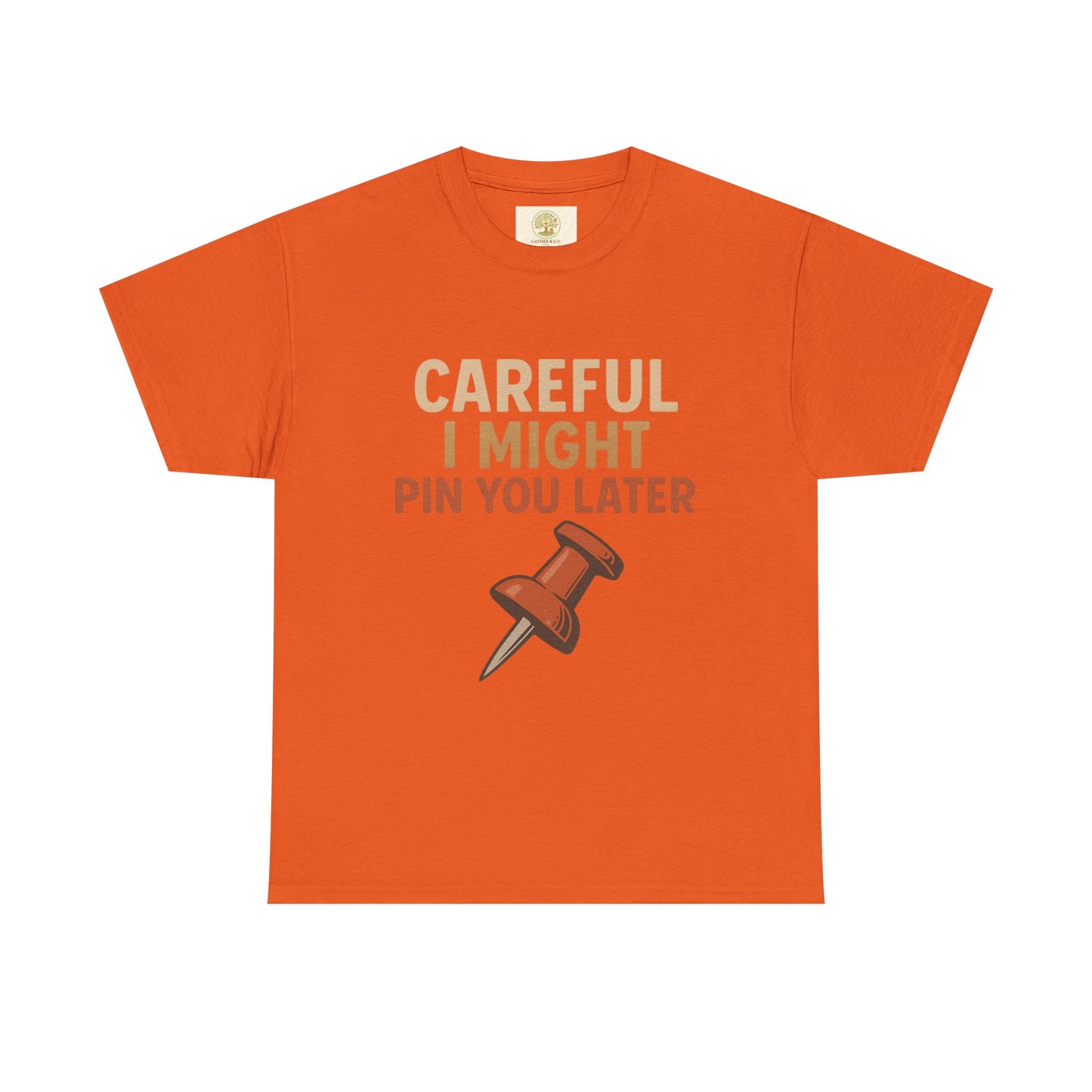Pinning Tee – "Careful I Might Pin You Later" / "I Came I Saw I Pinned" Graphic T-Shirt for Crafters & DIY Enthusiasts