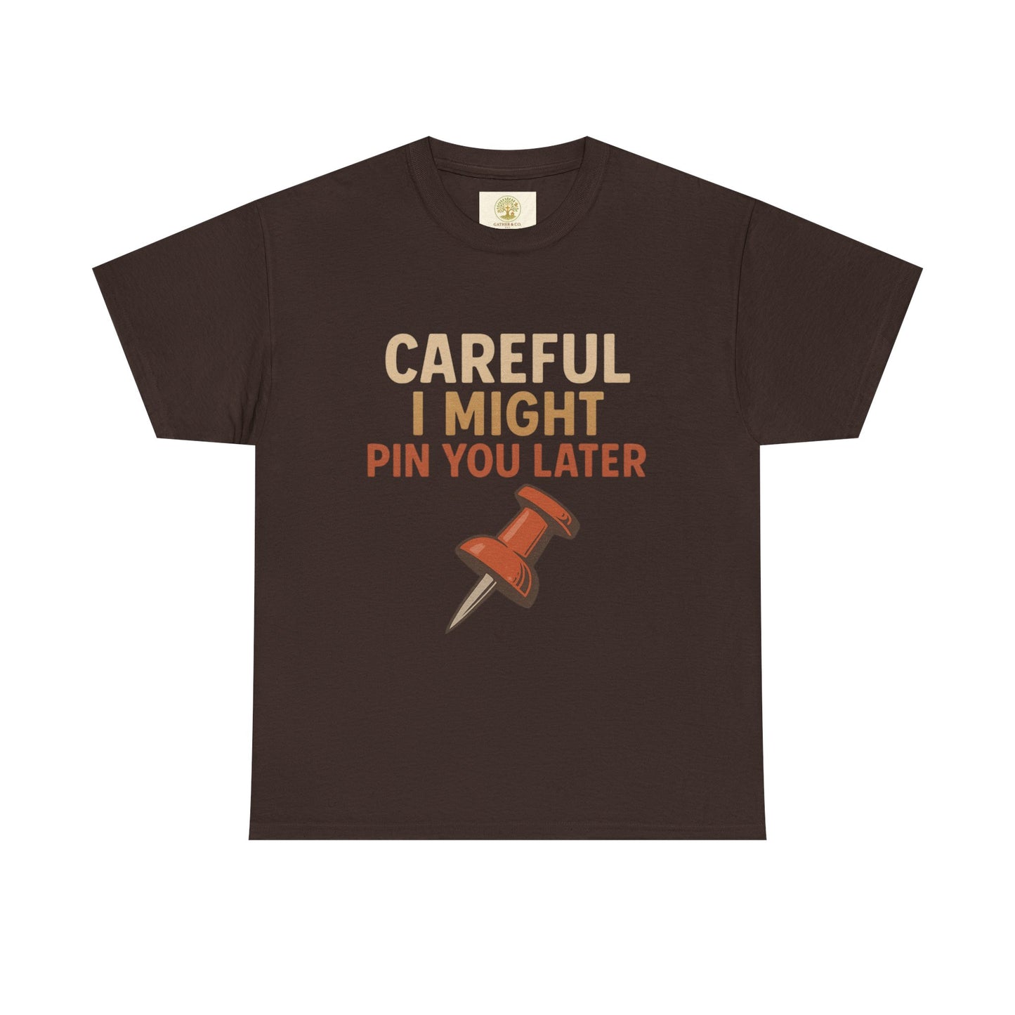 Pinning Tee – "Careful I Might Pin You Later" / "I Came I Saw I Pinned" Graphic T-Shirt for Crafters & DIY Enthusiasts