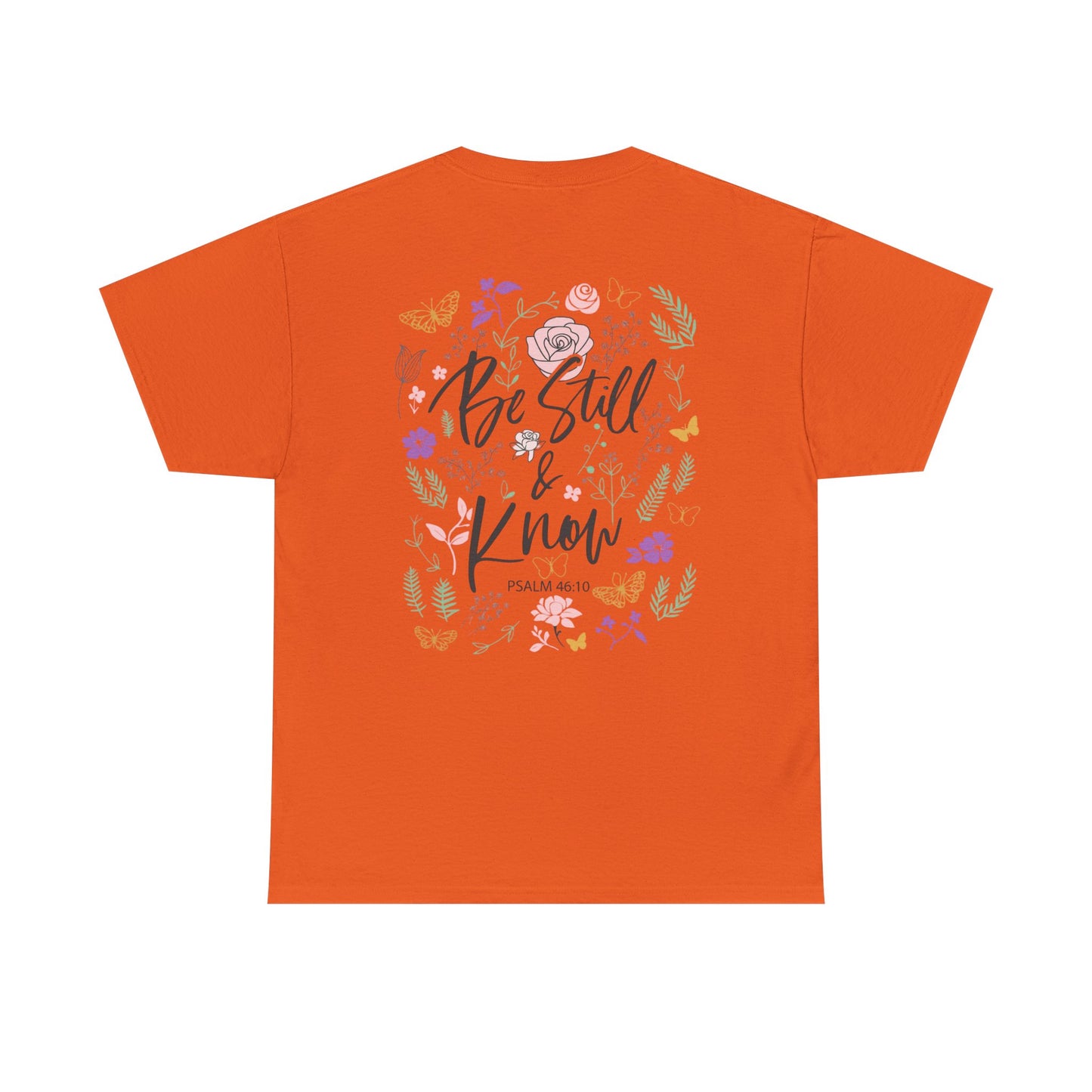 Christian Floral Tee - "Be Still & Know" Psalm 46:10 Inspirational T-Shirt
