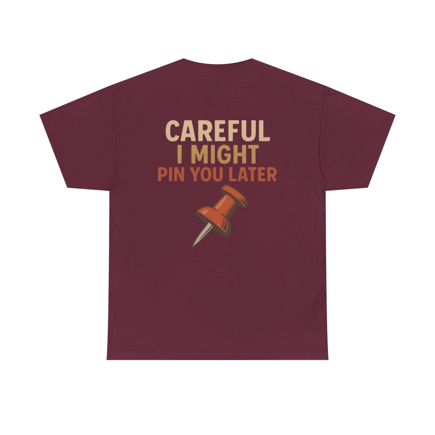 I Came I Saw I Pinned T-Shirt — Funny Pinterest & Crafting Tee (Careful I Might Pin You Later)